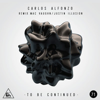 Carlos Alfonzo - To Be Continued - Mac Vaughn Remix by Mac Vaughn