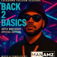 Lockdown Freedom Sessions (Back 2 Basics 40th Birthday Special Edition) by Manamz