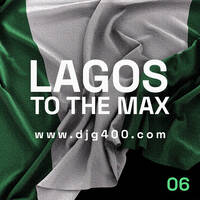 DJ G400 - LAGOS TO THE MAX 06 by djg400