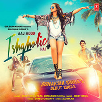 Aaj Mood Ishqholic Hai - Sonakshi Sinha n Meet Bros (Remix) - Dj Anu'Zd &amp; Dj BhuvnesH Hunk by DJ BhuvnesH Hunk