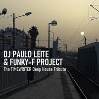 The Timewriter Deep House Tribute - Mixed by DJ Paulo Leite &amp; Funky-F Project by DJ Paulo Leite Official