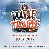 The Double Trouble Mixxtape 2017 Volume 17 by Dj Joe Mfalme
