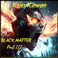 "BLACK MATTER (Part III)" Mixtape By Kriss Kawan by 𝕂𝕣𝕚𝕤𝕤 𝕂𝕒𝕨𝕒𝕟 💀