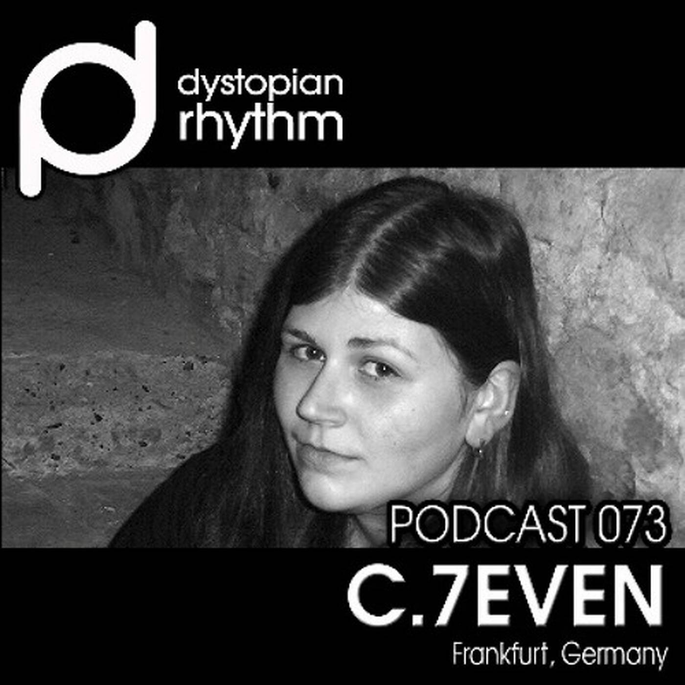 Dystopian Rhythm Podcast 073 - C7even episode artwork