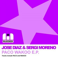 Jose Diaz & Sergi Moreno - Wako [Mjuzieek Digital Records] Now Promo on Traxsource by Sergi Moreno