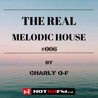 Melodic House Mix 2023 | The Real Melodic House #006 Radioshow by Charly O-F