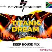 Titanic Dream Podcast Vol.246 Deep House Mix By Guru SA by KTV RADIO