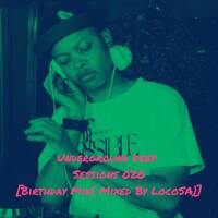 Underground Deep Sessions 020 [ Birthday Mix ( Mixed By LocoSA) ] by TheGrooveExperienceSessions