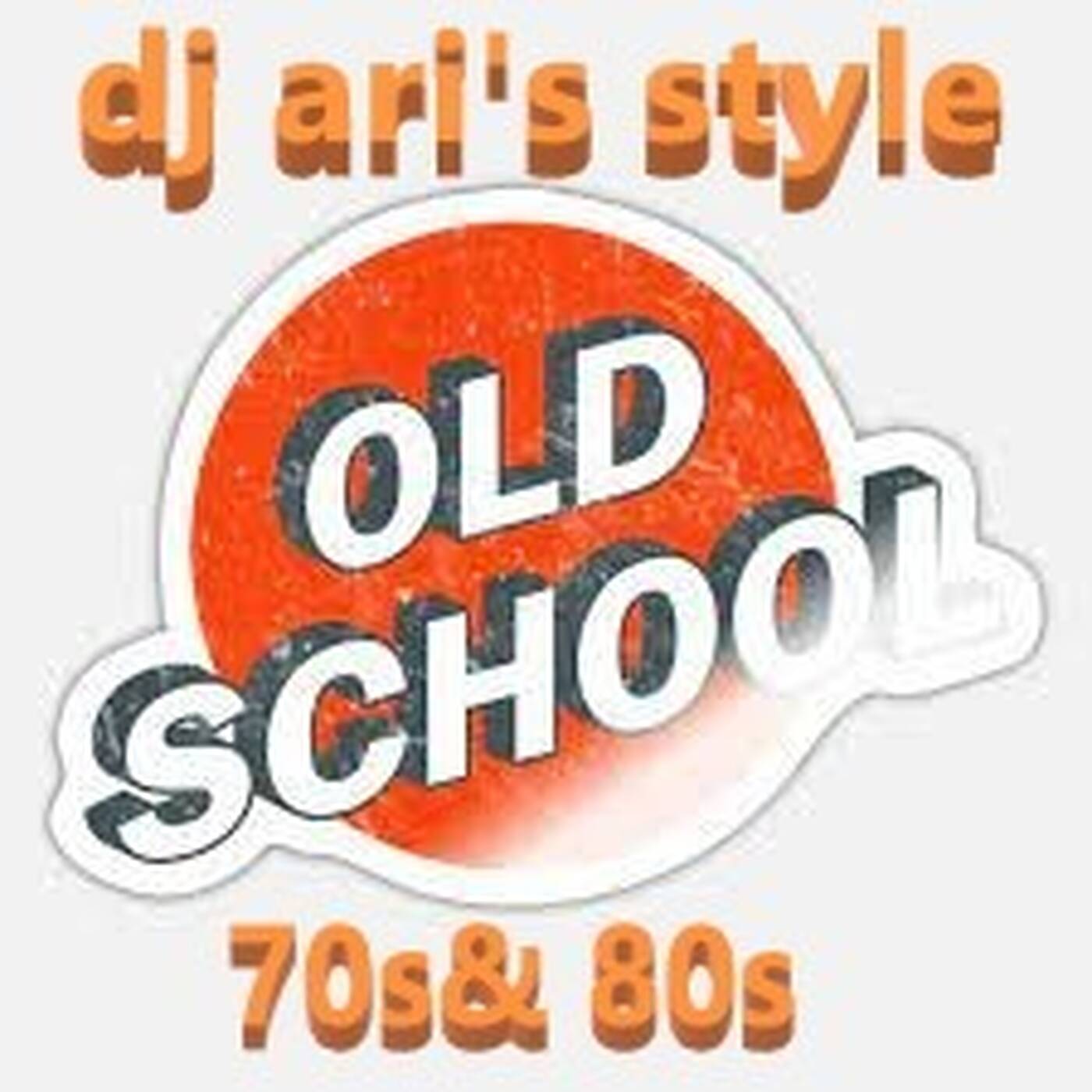 DJ ARI'S STYLE#RETRO MIX DANCE 70S&80S& OLD SCHOLL# episode artwork