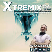 XTREMIX - Enzo Mataró - Episode 96 - Puerto Atmosférico by Enzo Mataró