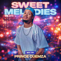 Sweet Melodies Vol. 013 Mixed By Prince Cuemza by Prince Cuemza