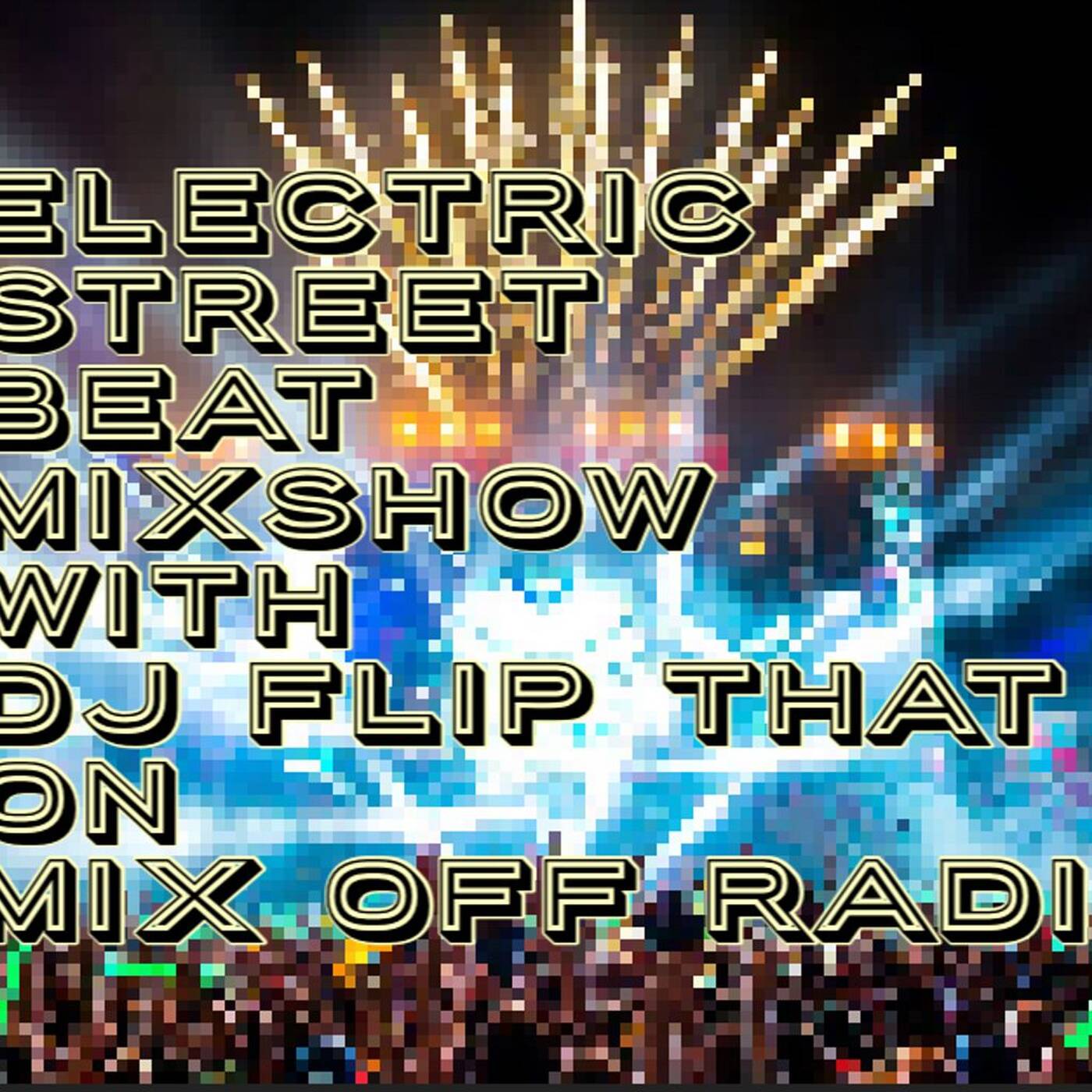 Electric Street Beat Mix Show (DJ Mix) new music, House music , electronic music, afterhours music, episode artwork