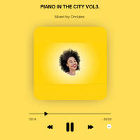 PIANO IN THE CITY VOL3 MIXED BY DNCLAIRE by Dnclaire