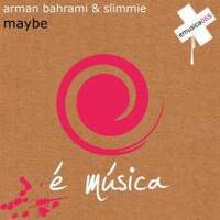Maybe - Arman Bahrami &amp; Slimmie by Slimmie