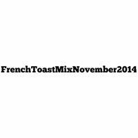 French Toast Mix November 2014 by DJ FREEREIN