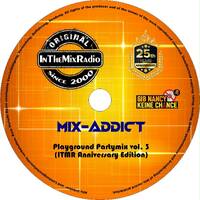 Mix-Addict - Playground Partymix vol. 3 (ITMR Anniversary Edition) by InTheMixRadio