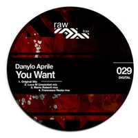 Danylo Aprile - You Want - Francesco Resta Remix [RAW029] by Raw Trax Records