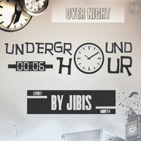 Underground Hour 006 [Over Night] by Jibis