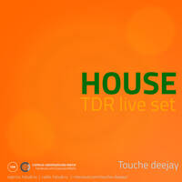 House TDR Live Set by Touche deejay by Touche