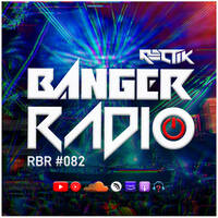 Banger Radio - Episode 82 by Rectik