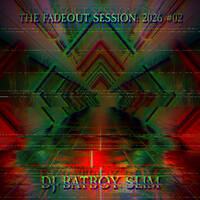 The Fadeout Session: 2026 #02 by BATBOY SLIM