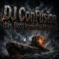 DJ ConFusion - Das Boot Kommt Nicht Zurück (Original Mix) by DJ ConFusion (Official)