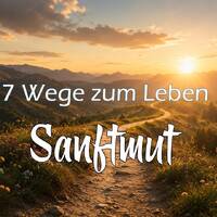 7 Wege zum Leben - Sanftmut [#1141] @kraftwerk_FrankVornheder by Frank Vornheder