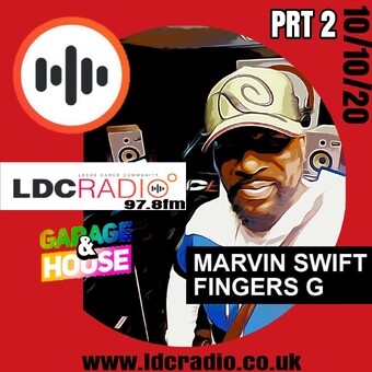 LDC RADIO 97.8fm - MARVIN "SWIFT FINGERS" G - GARAGE &amp; HOUSE TAKEOVER SHOWCASES!