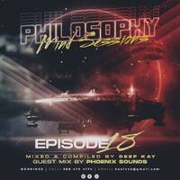 Philosophy Mind Sessions EPISODE 18 - Mixed by Deep Kay by Deep Kay - Philosophy Mind Sessions