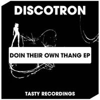 Discotron - Doin Their Own Thang (Original Mix) by Discotron