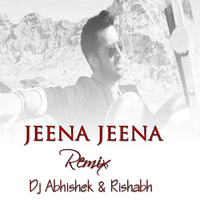 jeena jeena [ remix]- Dj Abhishek &amp; Rishabh by DJAbhisheky
