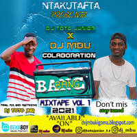 Dj Toto X Dj Mbu Bang Bang Mixtape Vol 1 2021 by djmbu.com