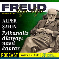 #11 Alper Şahin Anlatıyor: "Psikanaliz Dünyayı Nasıl Kavrar" by Sanat Kritik