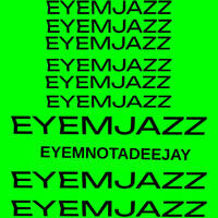 EYEMJAZZ by EYEMNOTADEEJAY
