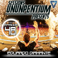 Ununpentium Sessions Episode 48 [United Kingdom Edition] by Eduardo Diamante