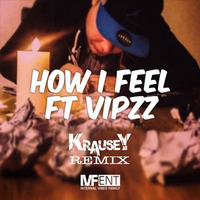 S Dot - How I Feel Ft. Vipzz (Krausey Remix) by K R A U S E Y