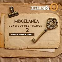 Aequus R presenta MIscelánea 171 - Clásicos del Trance 2 by Aequus R