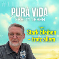 PuraVida - Stark bleiben - trotz allem [Folge 7] by PURA VIDA….Frei 🌴Leben