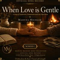 When Love Is Gentle by Maryna Michler
