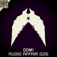 Audio Affair Broadcast 026 - DOMONE by Diarmaid O Meara // DOM1