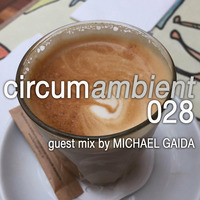 Michael Gaida - circumambient 028 Guest Mix [Ambient | January 2015] by Michael Gaida