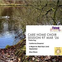 Care Home Choir 97 March Spring Sing 2026 by ThinkCre8tiveGroupCIC