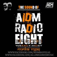AIDM RADIO OFFICIAL MIXTAPE EPISODE 008 Ft. MUMBAI VEGAS by AIDM