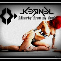 K3RN3L - Liberty from my Soul by K3RN3L