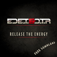 Ed E.T &amp; D.T.R - Release The Energy | Free Download! by Ed E.T & D.T.R