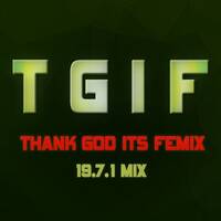Thank God Its Femix Friday