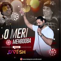 O Meri Mehbooba (ACP 40 Mix) - D'VESH by DIVVESSH