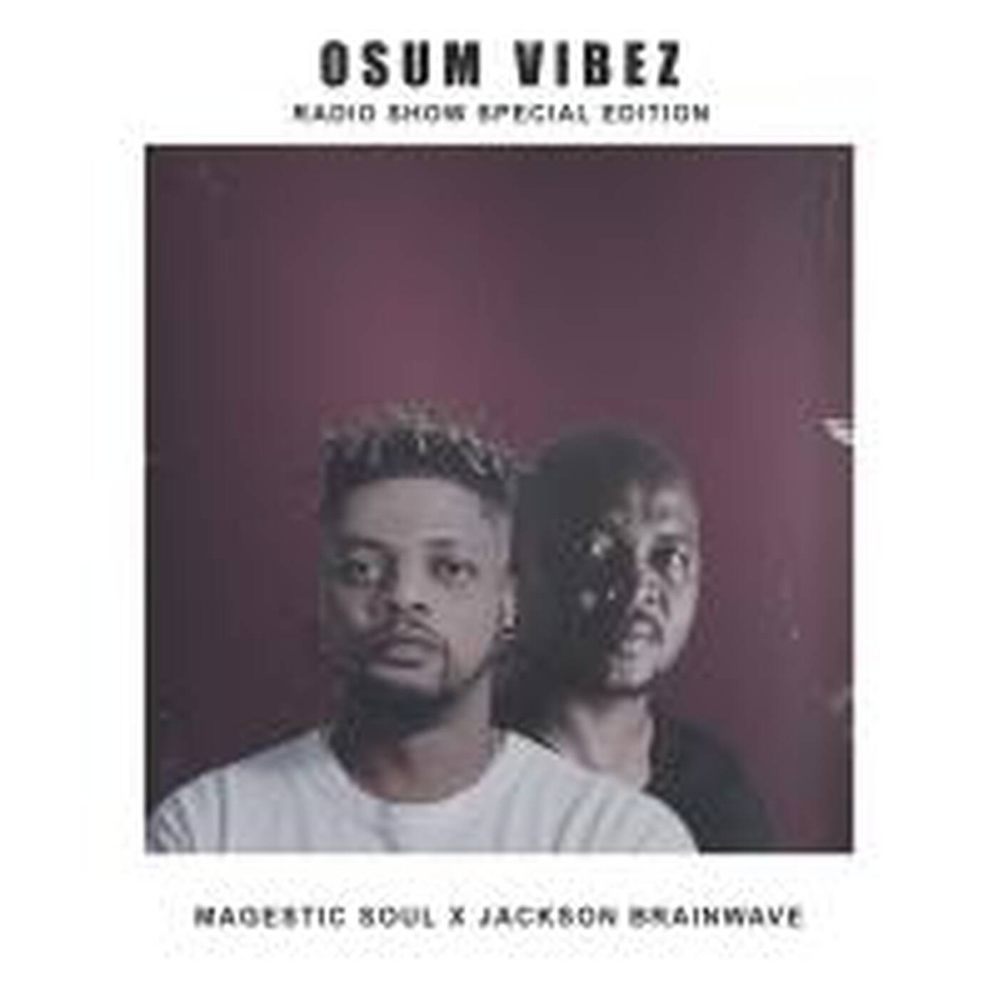 Osum Vibez Radio Show [Special Edition] Mixed by Magestic Soul X Jackson Brainwave episode artwork