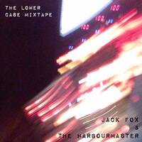 jack fox & the harbourmaster - the lower case mixtape