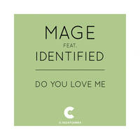 Mage ft. Identified - Do You Love Me by C RECORDINGS